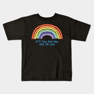 Eff You See Kay Rainbow Kids T-Shirt